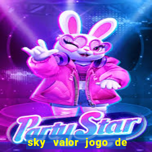 sky valor jogo de ganhar dinheiro